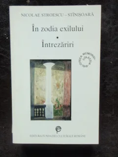 IN ZODIA EXILULUI. INTREZARIRI - NICOALE STROESCU STINISOARA