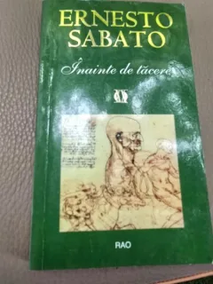 Inainte de tacere - Ernesto Sabato