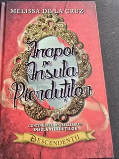 Inapoi pe insula pierdutilor. Descendentii - Melissa de la Cruz