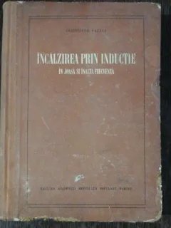 INCALZIREA PRIN INDUCTIE IN JOASA SI INALTA FRECVENTA - CHRISTOFOR VAZACA