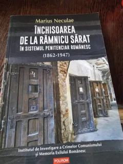 Inchisoarea de la Ramnicu Sarat in sistemul penitenciar romanesc (1862-1947) - Marius Neculae