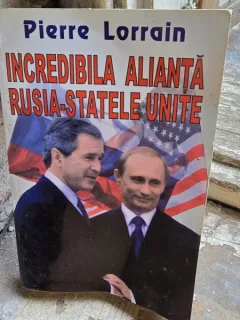 INCREDIBILA ALIANTA  RUSIA - STATELE UNITE - PIERRE LORRAIN