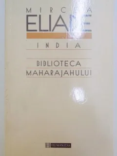 INDIA , BIBLIOTECA MAHARAJAHULUI de MIRCEA ELIADE
