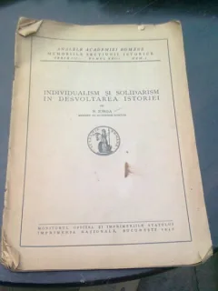 INDIVIDUALISM SI SOLIDARISM IN DEZVOLTAREA ISTORIEI - N. IORGA