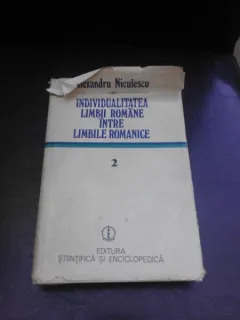 INDIVIDUALITATEA LIMBII ROMANE INTRE LIMBILE ROMANICE, VOLUMUL 2 - ALEXANDRU NICULESCU  (CU DEDICATIE PENTRU MIOARA SI ANDREI AVRAM)