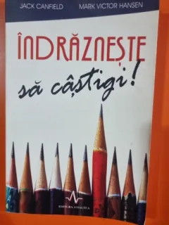 Indrazneste sa castigi! - Jack Canfield