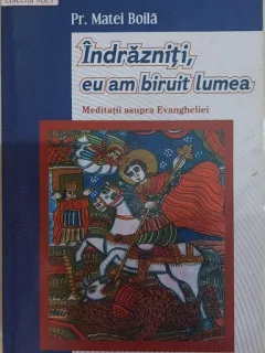 Indrazniti, eu am biruit lumea - Matei Boila