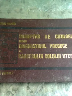INDREPTAR DE CITOLOGIE PENTRU DIAGNOSTICUL PRECOCE AL CANCERULUI DE COL UTERIN - NATALIA GALATAR