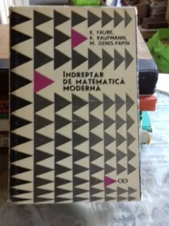 INDREPTAR DE MATEMATICA MODERNA - R. FAURE