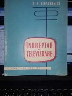 Indreptar de Televizoare - S.A.Eleaskevici