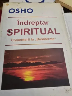 Indreptar spiritual. Comentarii la Desiderata - Osho