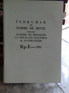 INDRUMAR DE NORME DE DEVIZ PENTRU LUCRARI DE REPARATII LA INSTALATII ELECTRICE SI AUTOMATIZARI - DUMITRU TURBACEANU