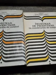 Indrumar de proiectare in constructia de masini - I. Draghici 2 volume