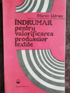 INDRUMAR PENTRU VALORIFICAREA PRODUSELOR TEXTILE - MARIN UDREA