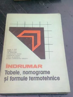 INDRUMAR. TABELE, NOMOGRAME SI FORMULE TERMOTEHNICE - MIHAI G. POPA
