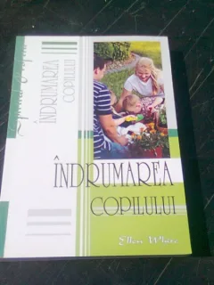 INDRUMAREA COPILULUI - ELLEN WHITE