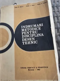 Indrumari metodice pentru disciplina desen tehnic - Anton N. Bararu