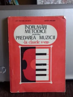 INDRUMARI METODICE PENTRU PREDAREA MUZICII LA CLASELE V-VIII - ANA MOTORA IONESCU