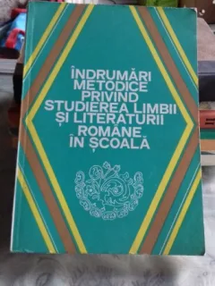 INDRUMARI METODICE PRIVIND STUDIEREA LIMBII SI LITERATURII ROMANE IN SCOALA-ALEXANDRU BOJIN SI ALTII