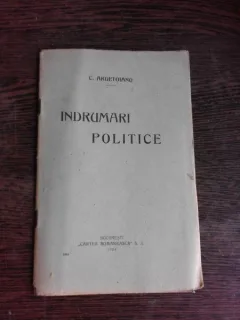 INDRUMARI POLITICE - C. ARGETOIANU  (DISCURSURI POLITICE ROSTITE LA TIMISOARA, CRAIOVA ETC)