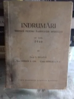 INDRUMARI TEHNICE PENTRU FABRICATIA SPIRTULUI PE ANUL 1940 - I. BRANA