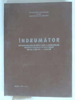 INDRUMATOR DE EXPLOATARE SI DEPANARE A DEFECTELOR PENTRU LOCOMOTIVA ELECTRICA 050-EA SI 060-EA1  2 VOLUME