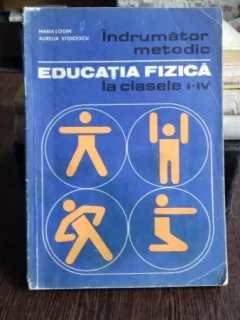 INDRUMATOR METODIC EDUCATIA FIZICA LA CLASELE I-IV - MARIA LOGIN
