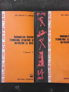 INDRUMATOR PENTRU TEHNOLOGIA STANTARII SI MATRITARII LA RECE - GH. HECHT  2 VOLUME