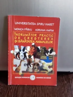 INDRUMATOR PRACTIC DE CRESTEREA SI SANATATEA ANIMALELOR - MONICA PARVU