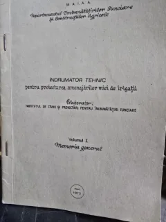 INDRUMATOR TEHNIC PENTRU PROIECTAREA AMENAJARILOR MICI DE IRIGATII - DEPARTAMENTUL IMBUNATATIRILOR FUNCIARE SI CONSTRUCTIILOR AGRICOLE VOL. I si II