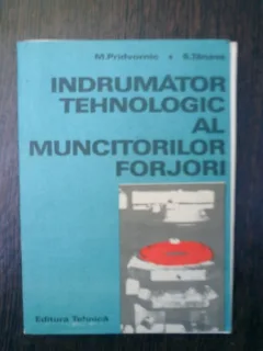 Indrumator tehnologic al muncitorului forjor - M. Pridvornic, S. Tanase