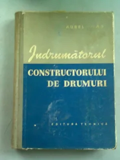 INDRUMATORUL CONSTRUCTORULUI DE DRUMURI - AUREL VLAD