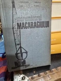 Indrumatorul Macaragiului - I. Zorleanu, I. Mazilu, I. Sai, F. Kriz
