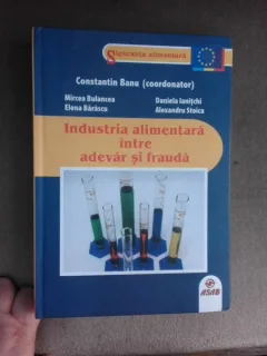 Industria alimentara intre adevar si frauda - Constantin Banu