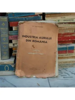 INDUSTRIA AURULUI IN ROMANIA , Dr. Ilie Haiduc AUTOGRAF