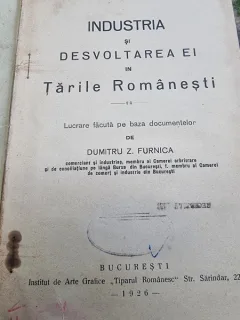 INDUSTRIA SI DESVOLTAREA EI IN TARILE ROMANESTI de D.Z. FURNICA, BUC. 1926