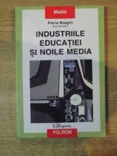 Industriile educatiei si noile media - Pierre Moeglin
