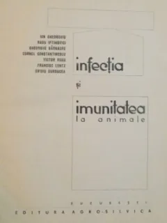 INFECTIA SI IMUNITATEA LA ANIMALE de ION GHEORGHIU...OVIDIU BURDUCEA , 1966