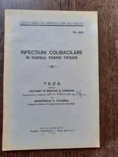 INFECTIUNI COLIBACILARE IN CURSUL FEBREI TIFOIDE - SERBANESCU V. FLOAREA  (TEZA DE DOCTORAT, CU DEDICATIE)