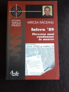 INFERN 89. POVESTEA UNUI CONDAMNAT LA MOARTE - MIRCEA RACEANU