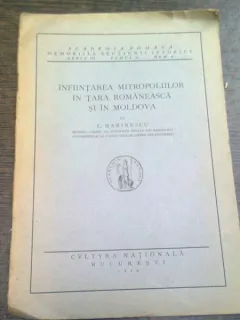 INFIINTYAREA MITROPOLIILOR IN TARA ROMANEASCA SI IN MOLDOVA - C. MARINESCU