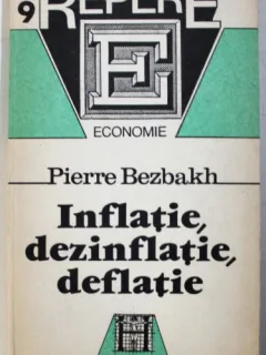 INFLATIE , DEZINFLATIE , DEFLATIE DE PIERRE BEZBAKH , 1992