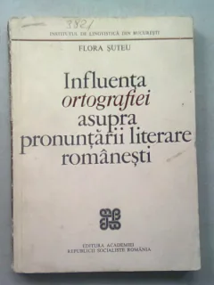 INFLUENTA ORTOGRAFIEI ASUPRA PRONUNTARII LITERARE ROMANESTI - FLORA SUTEU