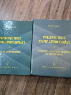 INFLUENTA TURCA ASUPRA LIMBII ROMANE, VOL. I - II de EMIL SUCIU , 2010