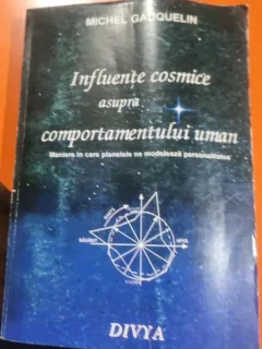 INFLUENTE COSMICE ASUPRA COMPORTAMENTULUI UMAN - MICHEL GAUQUELIN