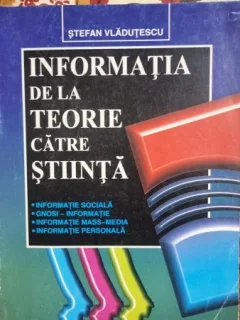 Informatia de la teorie catre stiinta - Stefan Vladutescu