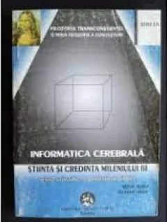 INFORMATICA CEREBRALA, STIINTA SI CREDINTA MILENIULUI III - MIHAI RETIER