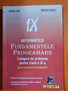 Informatica, fundamentele programarii, culegere de probleme pentru clasa a IX-a - Dana Lica