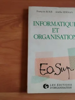 INFORMATIQUE ET ORGANISATION- FRANCOIS KOLB- ARIELLA HERMAN