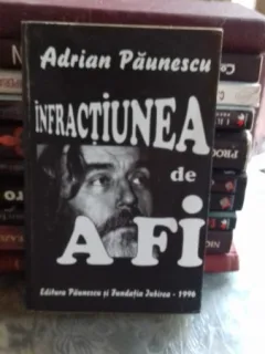 INFRACTIUNEA DE A FI - ADRIAN PAUNESCU